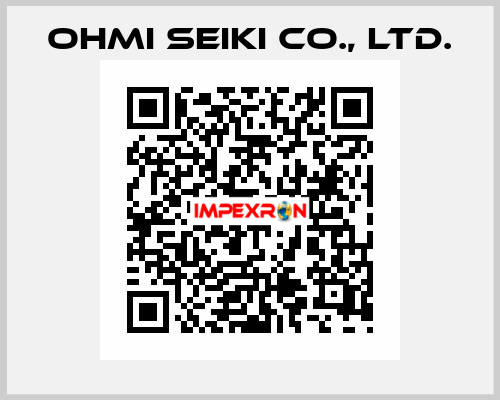 Ohmi Seiki Co., Ltd.