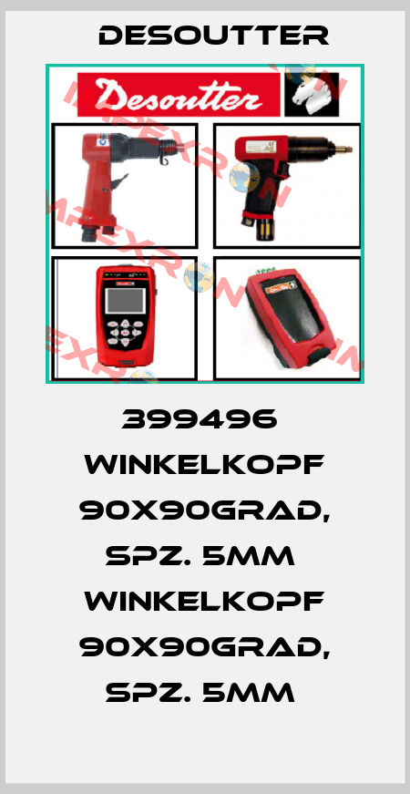399496  WINKELKOPF 90X90GRAD, SPZ. 5MM  WINKELKOPF 90X90GRAD, SPZ. 5MM  Desoutter
