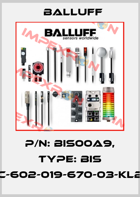 P/N: BIS00A9, Type: BIS C-602-019-670-03-KL2 Balluff