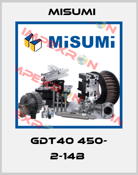 GDT40 450- 2-14B  Misumi