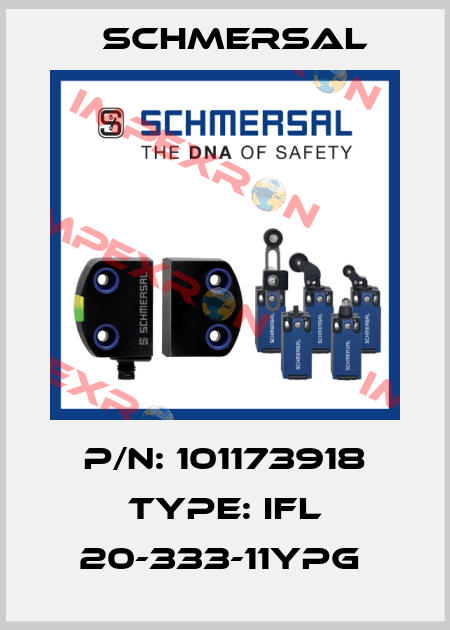 P/N: 101173918 Type: IFL 20-333-11YPG  Schmersal