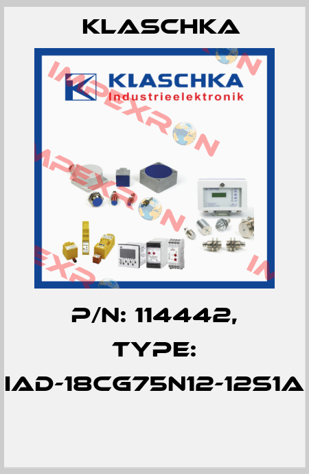 P/N: 114442, Type: IAD-18cg75n12-12S1A  Klaschka