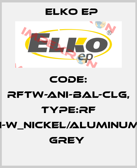 Code: RFTW-ANI-BAL-CLG, Type:RF Touch-W_nickel/aluminum/light grey  Elko EP