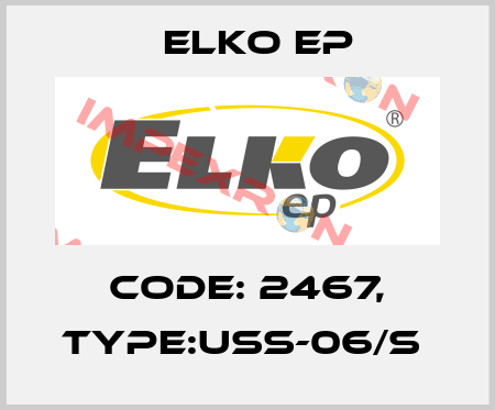 Code: 2467, Type:USS-06/S  Elko EP