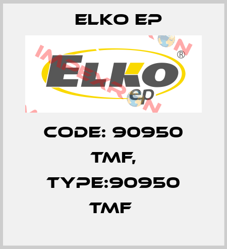 Code: 90950 TMF, Type:90950 TMF  Elko EP