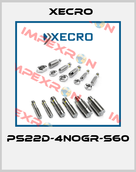 PS22D-4NOGR-S60  Xecro
