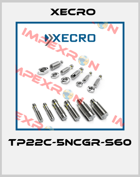 TP22C-5NCGR-S60  Xecro