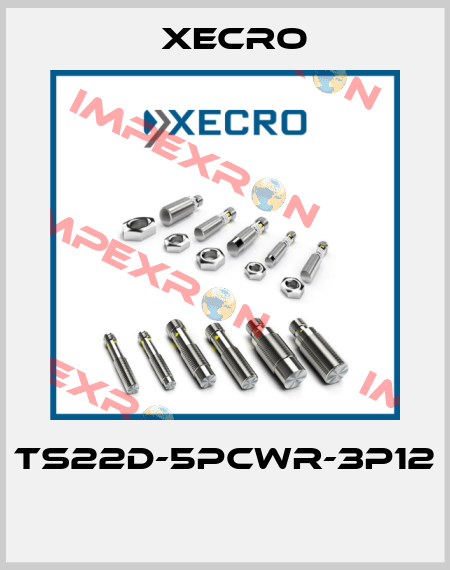 TS22D-5PCWR-3P12  Xecro