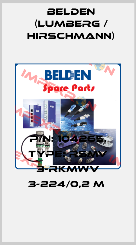P/N: 104265, Type: RSMV 3-RKMWV 3-224/0,2 M  Belden (Lumberg / Hirschmann)