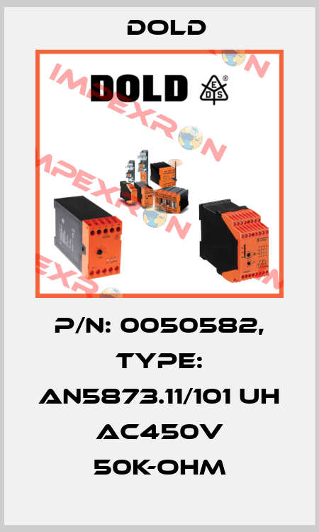 p/n: 0050582, Type: AN5873.11/101 UH AC450V 50K-OHM Dold