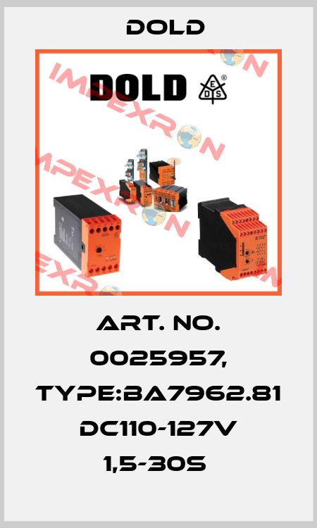 Art. No. 0025957, Type:BA7962.81 DC110-127V 1,5-30S  Dold