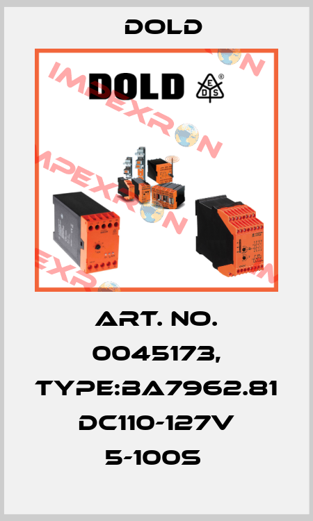 Art. No. 0045173, Type:BA7962.81 DC110-127V 5-100S  Dold