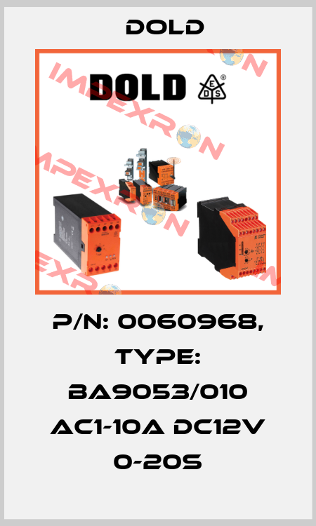 p/n: 0060968, Type: BA9053/010 AC1-10A DC12V 0-20S Dold