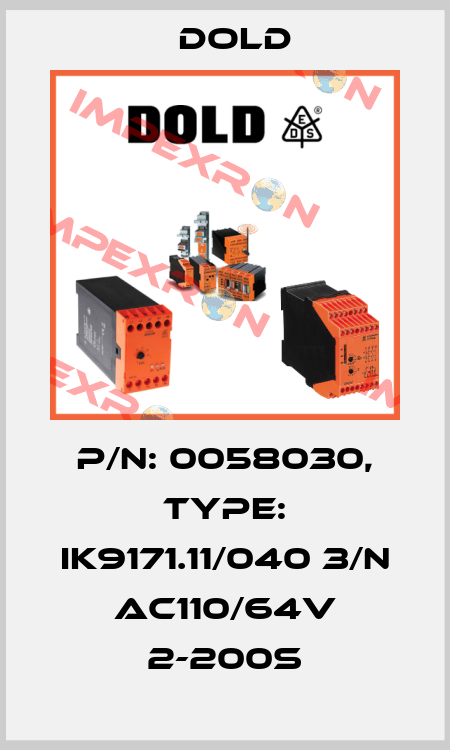 p/n: 0058030, Type: IK9171.11/040 3/N AC110/64V 2-200S Dold