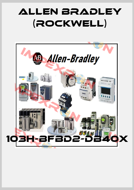 103H-BFBD2-DB40X  Allen Bradley (Rockwell)