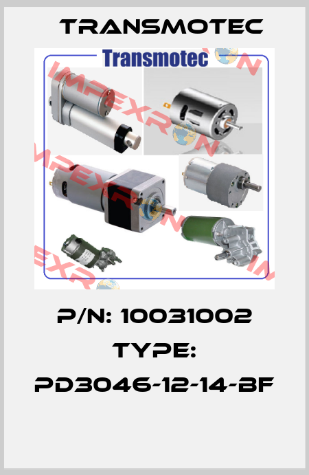 P/N: 10031002 Type: PD3046-12-14-BF  Transmotec