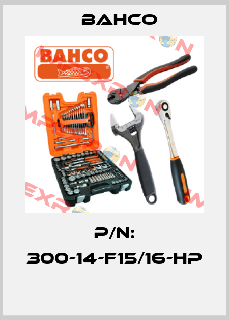 P/N: 300-14-F15/16-HP  Bahco