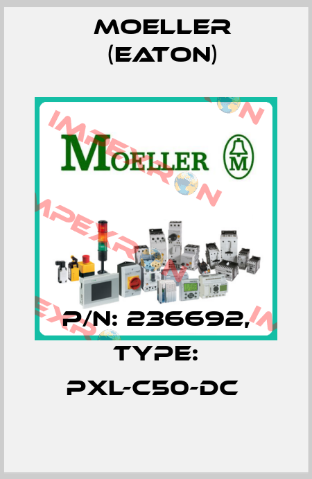P/N: 236692, Type: PXL-C50-DC  Moeller (Eaton)