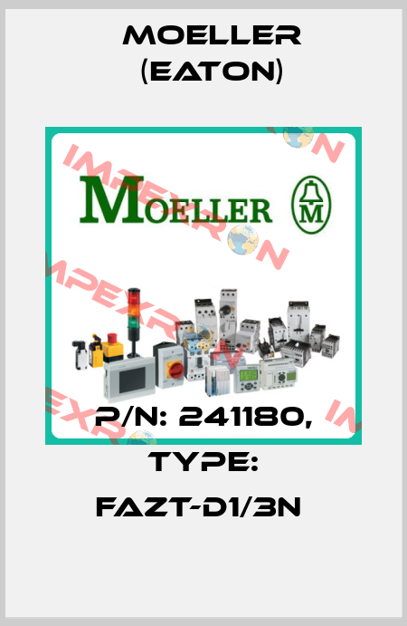 P/N: 241180, Type: FAZT-D1/3N  Moeller (Eaton)