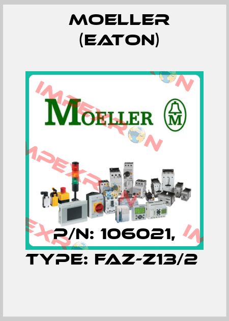 P/N: 106021, Type: FAZ-Z13/2  Moeller (Eaton)