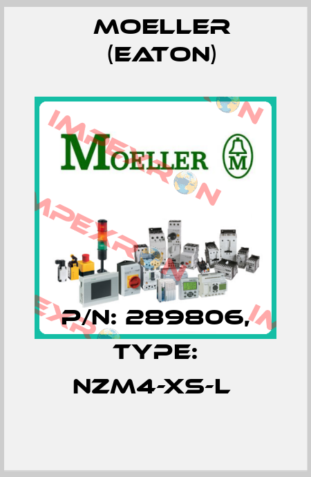P/N: 289806, Type: NZM4-XS-L  Moeller (Eaton)