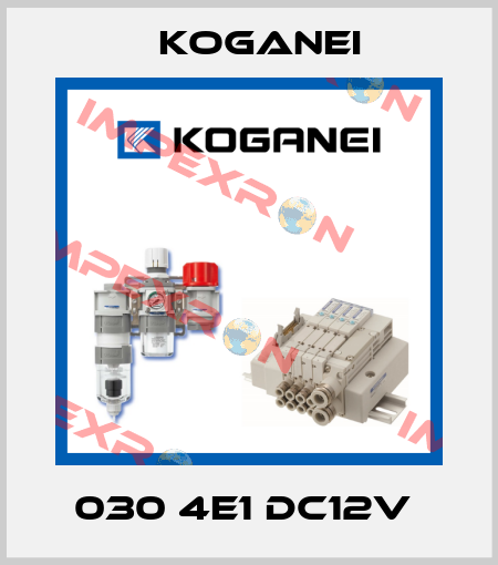 030 4E1 DC12V  Koganei
