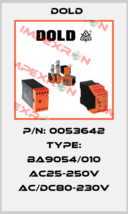 P/N: 0053642 Type: BA9054/010 AC25-250V AC/DC80-230V Dold