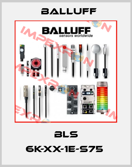 BLS 6K-XX-1E-S75  Balluff
