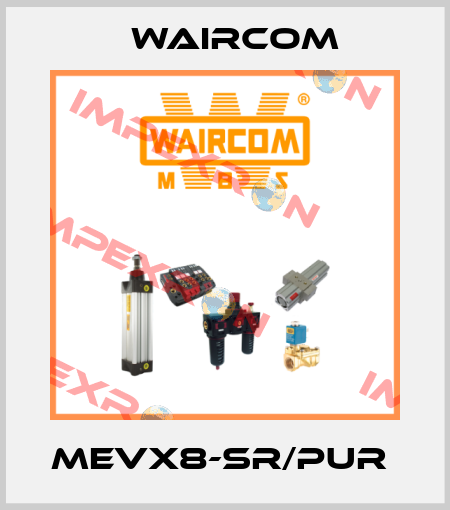 MEVX8-SR/PUR  Waircom