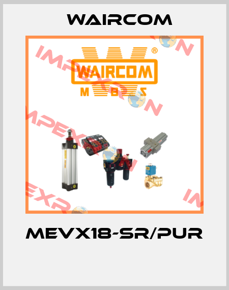 MEVX18-SR/PUR  Waircom