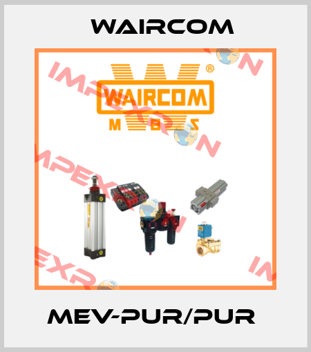 MEV-PUR/PUR  Waircom