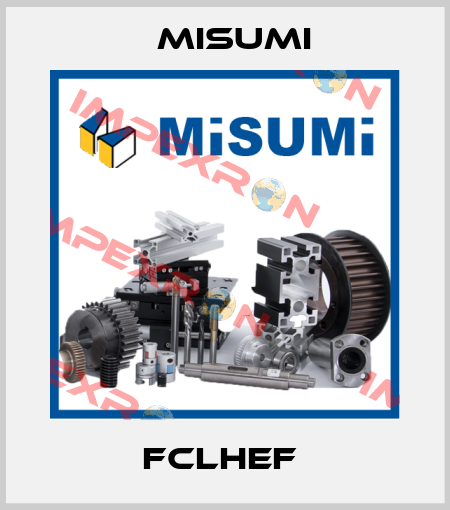 FCLHEF  Misumi