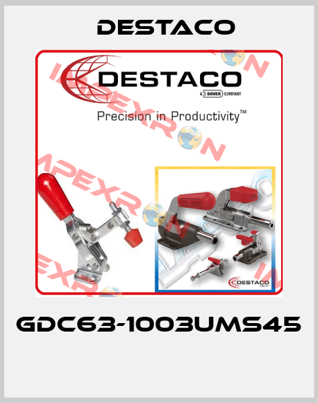 GDC63-1003UMS45  Destaco
