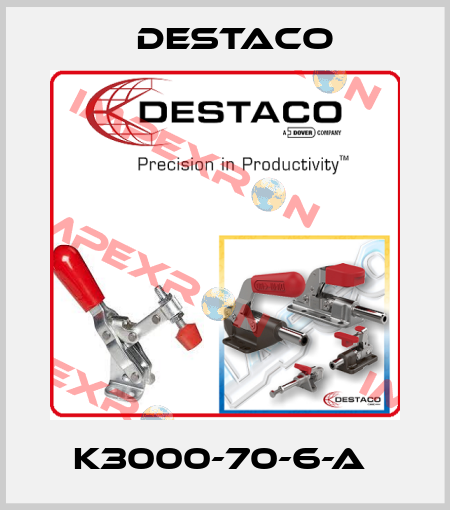 K3000-70-6-A  Destaco