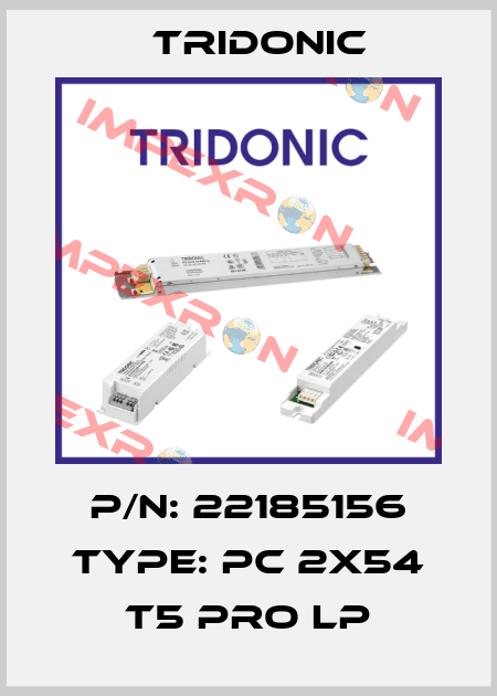 P/N: 22185156 Type: PC 2x54 T5 PRO lp Tridonic