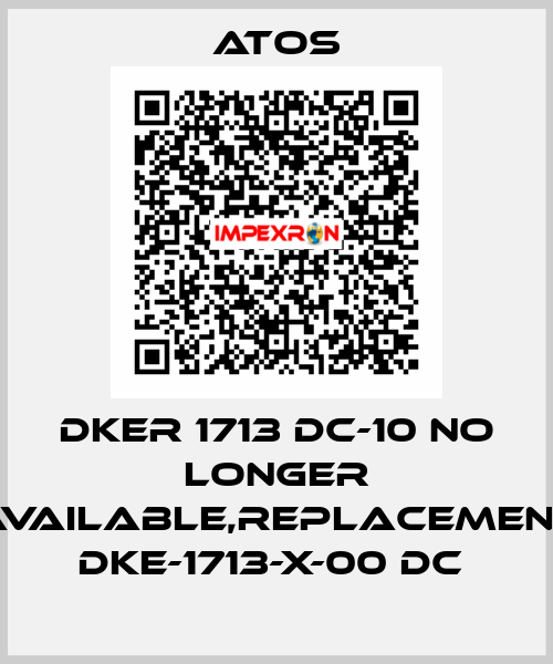DKER 1713 DC-10 no longer available,replacement DKE-1713-X-00 DC  Atos