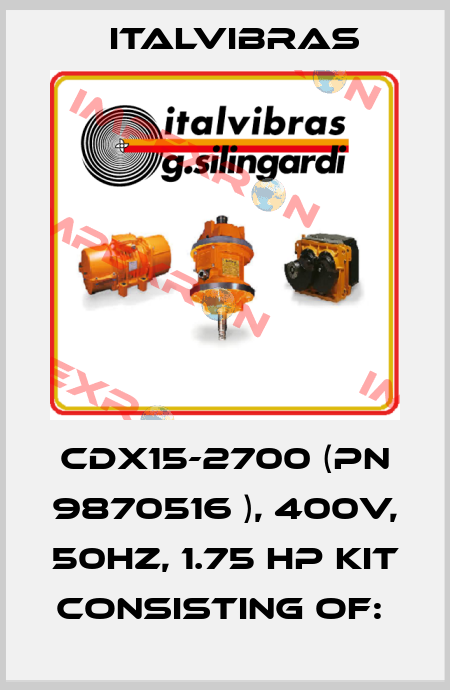 CDX15-2700 (PN 9870516 ), 400V, 50Hz, 1.75 HP Kit consisting of:  Italvibras