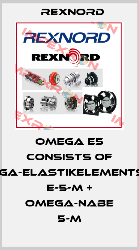 OMEGA E5 consists of OMEGA-Elastikelementsatz E-5-M + OMEGA-Nabe 5-M Rexnord