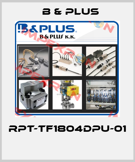RPT-TF1804DPU-01  B & PLUS