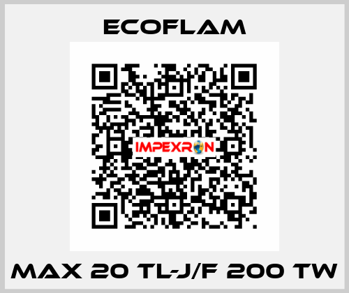 Max 20 TL-J/F 200 TW ECOFLAM
