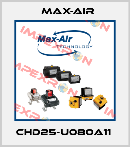 CHD25-U080A11  Max-Air