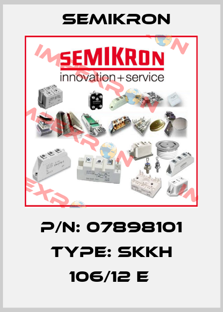 P/N: 07898101 Type: SKKH 106/12 E  Semikron