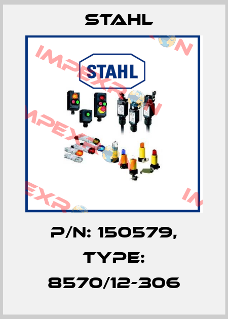 p/n: 150579, Type: 8570/12-306 Stahl