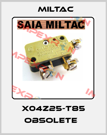 X04Z25-T85 OBSOLETE   Miltac