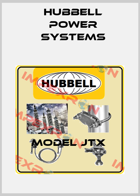 MODEL JTX  Hubbell Power Systems