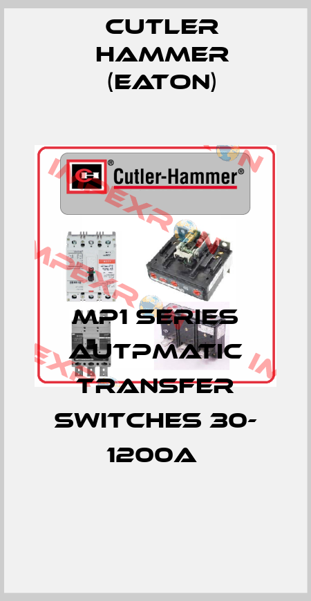 MP1 SERIES AUTPMATIC TRANSFER SWITCHES 30- 1200A  Cutler Hammer (Eaton)