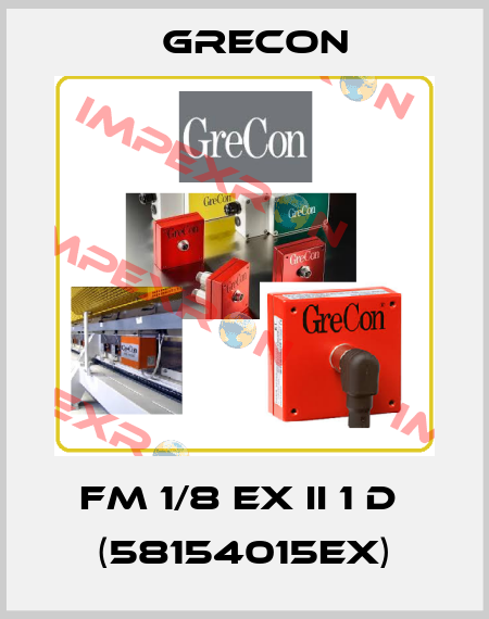 FM 1/8 Ex II 1 D  (58154015EX) Grecon