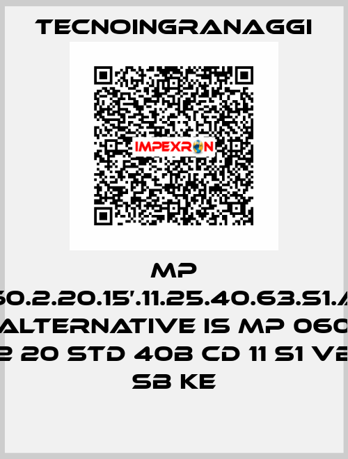 MP 060.2.20.15’.11.25.40.63.S1.AR alternative is MP 060 2 20 STD 40B CD 11 S1 VB SB KE TECNOINGRANAGGI