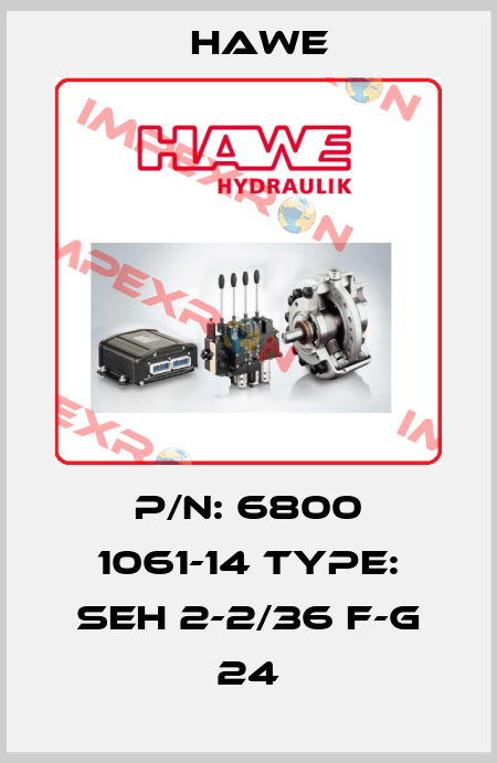 P/N: 6800 1061-14 Type: SEH 2-2/36 F-G 24 Hawe