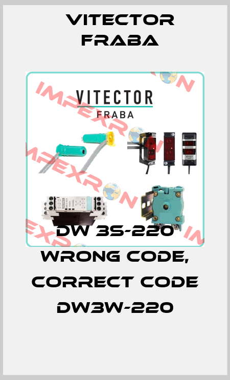 DW 3S-220 wrong code, correct code DW3W-220 Vitector Fraba